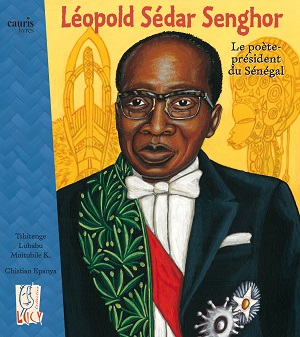 Léopold Sédar Senghor le poète-président du Sénégal